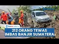 Lagu 212 Orang Tewas dalam Banjir di Aceh-Sumut-Sumbar, Wali Kota Sibolga yang Sempat Hilang Kini Selamat