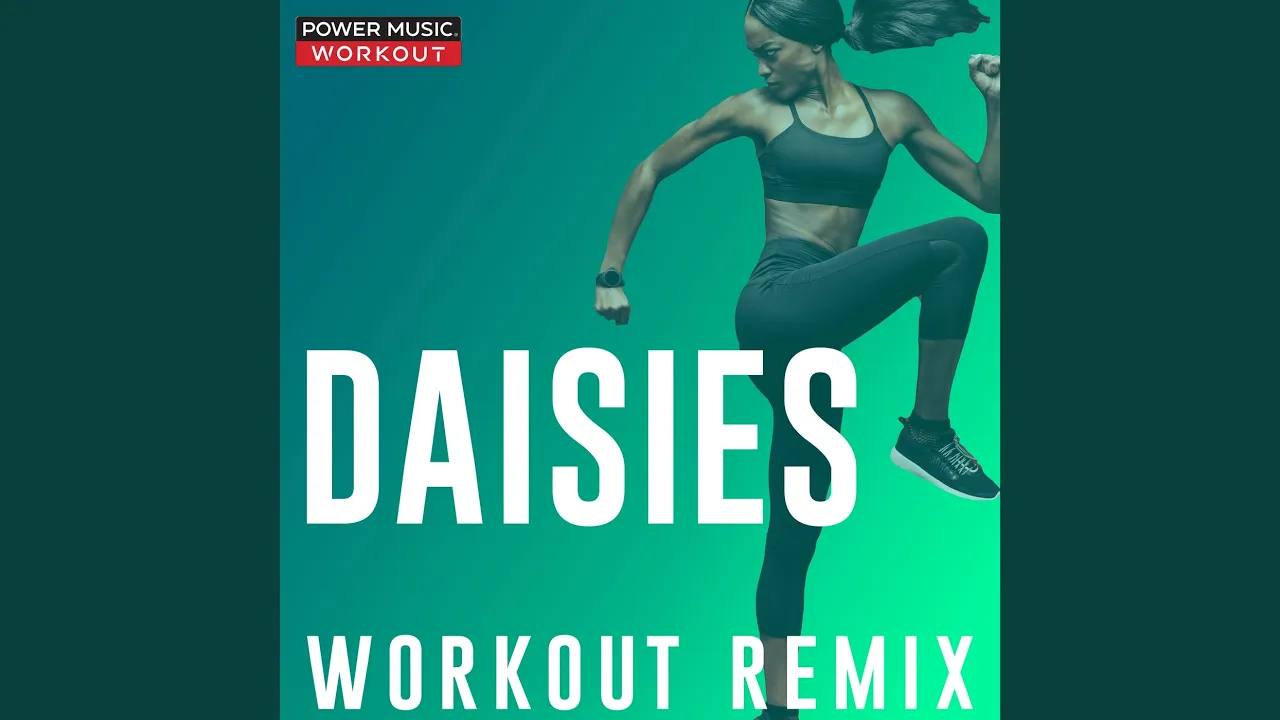 Daisies (Workout Remix 128 BPM) Daisies (Workout Remix 128 BPM)
