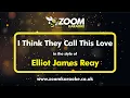 Download Lagu Elliot James Reay - I Think They Call This Love - Karaoke Version from Zoom Karaoke