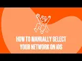 How To Manually Select Your Network on iOS A Help Guide