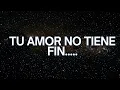 Tu amor no tiene fin (Letra) - JoelRocco ft. Selah.Worship y EricBustamante