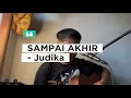 Lagu Sampai Akhir - Judika (Cover) #sampaiakhir