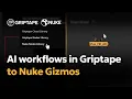 Building AI workflows in Griptape deploying as Nuke Gizmos Griptape Experiments Foundry