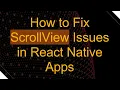 How to Fix ScrollView Issues in React Native Apps
