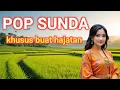 Lagu POP SUNDA ENAK 🎧 khusus buat hajatan