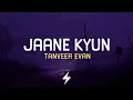 Download Lagu Jaane Kyun (Lyrics) | Tanveer Evan | @TanveerEvan | Broken | Lyrics Video