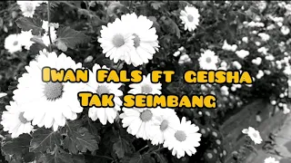Download Iwan Fals ft. Momo(Geisha) - Tak Seimbang (LYRIC) MP3