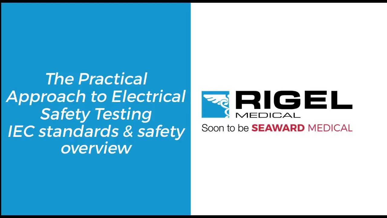 The Practical Approach to Electrical Safety Testing Webinar - Rigel Medical