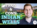 Pros Cons of living in Indian Wells CA