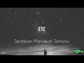 Download Lagu EYE – Sedalam Manakah Setiamu