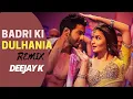 Lagu Badri Ki Dulhaniya | Deejay K \u0026 Vdj Dillip | Remix | Promo