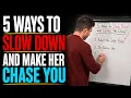 How to Use Slow Attraction to Make Her Chase You