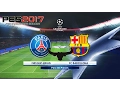 PES 2017 UEFA Champions League - PSG vs FC Barcelona