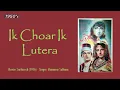 Download Lagu Ik Choar Ik Lutera | Sarfarosh (1956) | Munawar Sultana | 1950's Top song