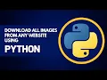 Download All Images from Any Website Using Python Complete Tutorial