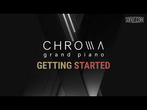 CHROMA - GRAND PIANO | Getting Started