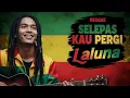Lagu SELEPAS KAU PERGI - LALUNA ‼️ REGGAE COVER BY BLEGA MUSIK AI 