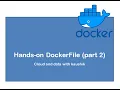 Tutorial 9 hands-on DockerFile part 2 Step by step