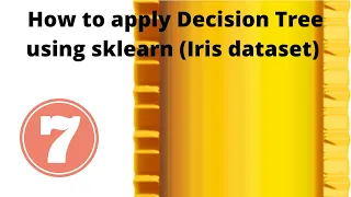 How to apply Decision Tree using sklearn Iris dataset Part-7 Machine learning