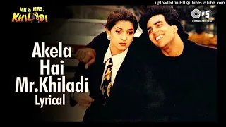 akela hai mr khiladi lyrical akshay kumar juhi chawla udit n anuradha p mr u0026 mrs khilad