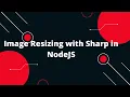 Easy Image Resizing with Sharp in NodeJS Quick Simple Tutorial