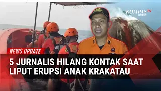 BASARNAS: 5 Jurnalis yang Hilang Kontak Saat Liput Anak Krakatau Belum Ditemukan!