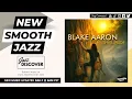 Blake Aaron - The Upside (@blakeaaronmusic) | #SmoothJazz #Jazz #JazzMusic