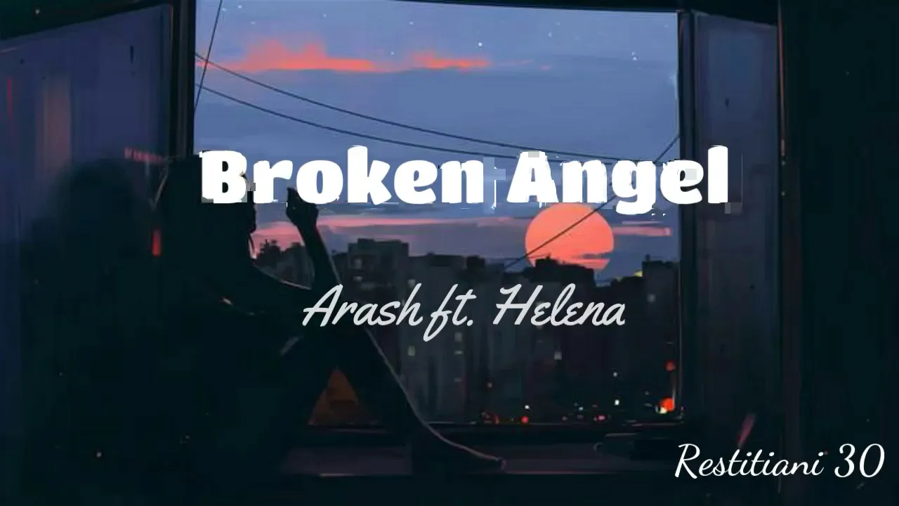 Broken Angel - Arash ft. Helena (lirik dan terjemahan) Broken Angel - Arash ft. Helena (lirik dan terjemahan)