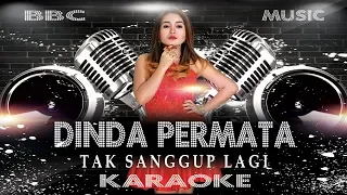 Download DINDA PERMATA - TAK SANGGUP LAGI (KARAOKE LYRIC TANPA VOCAL) REMIX VERSION / BBC MUSIC MP3