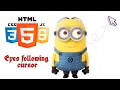 Eyes following the cursor using HTML CSS JS Animated minion eyes HTML CSS JAVASCRIPT tricks