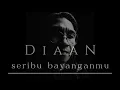 Download Lagu SERIBU BAYANGANMU - DIAAN ( Official video Lirik )