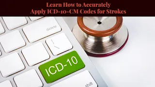 Learn How to Accurately Apply ICD-10-CM Codes for Strokes