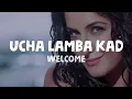 Download Lagu Welcome - Uncha Lamba Kad  (Lyrics) | Akshay Kumar | Katrina Kaif | Nana Patekar | Anil Kapoor