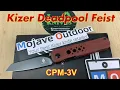 Mojave Outdoor Exclusive Kizer Deadpool Feist CPM-3V includes disassembly Lundquist design