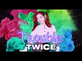 TWICE (트와이스) ~ Trouble ~ |Concert W/ Fans|