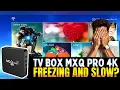 TV BOX MXQ PRO 4K freezing and slow to solve this issue