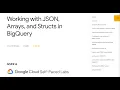 Working with JSON Arrays and Structs in BigQuery Qwiklabs