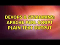 DevOps SysAdmins Apache perl script plain text output