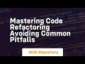 mastering code refactoring avoiding common pitfalls