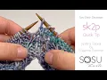 Quick Tip sk2p two stitch knitting decrease