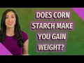 Does corn starch make you gain weight