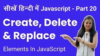 Create Delete Replace elements in Javascript - javascript tutorial Part 20