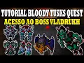 Download Lagu TUTORIAL BLOODY TUSKS QUEST, ACESSO A NORCFERATUS FORTRESS E BOSS VLADRUKH