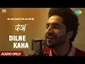 Download Lagu Panga | Dilne Kaha | Audio Song | Kangana | Jassie Gill, Asees |Javed Akhtar | Shankar Ehsaan Loy