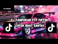 Lagu DJ MASHUP CAMPURAN STYLE PAP RANDOM DJ CAMPURAN REMIX VIRAL TIKTOK TERBARU SLOW MENGKANE