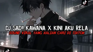 dj sad kawana x kini aku rela slow reverb viral tiktok terbaru harrisnugraha rmx full bass