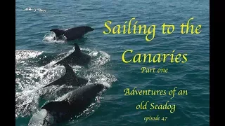 Sailing to the Canaries pt1  Adventures of an old Seadog