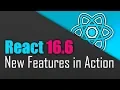 React 16 6 - What s New Theory Practice