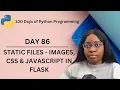 Static Files - Images CSS JavaScript in Flask 100 Days of Python Programming Day 86