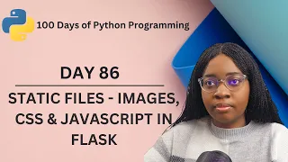 Static Files - Images CSS JavaScript in Flask 100 Days of Python Programming Day 86